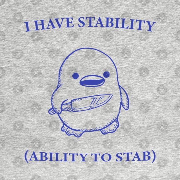 I Have Stability Ability To Stab Funny Duck by KC Crafts & Creations